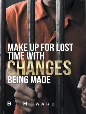 cover image of Make up for Lost Time with Changes Being Made